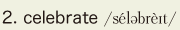 2. celebrate