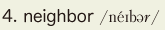 4. neighbor