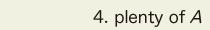4. plenty of A