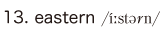 13. eastern