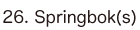 26. Springbok(s)