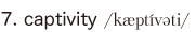 7. captivity