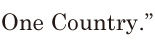 One Country.” // 