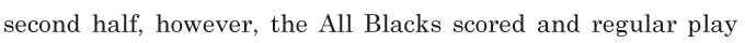second half, / however, / the All Blacks scored / and regular play 
