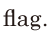 flag. // 