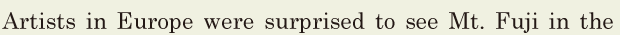 Artists in Europe were surprised / to see [Mt.] Fuji / in the 
