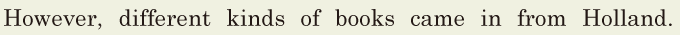 However, / different kinds of books came in / from <span class='nw'>Holland</span>. // 