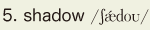 5. shadow
