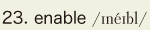 23. enable