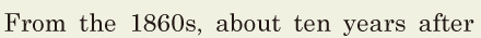 From the 1860s, / about ten years after 
