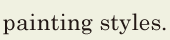 painting styles. // 