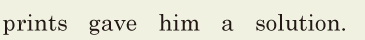 prints gave him a <span class='nw'>solution</span>
. // 