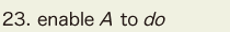 23. enable A to do