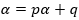 α=pα+q