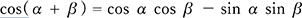 cos(α + β) = cos α cos β − sin α sin β
