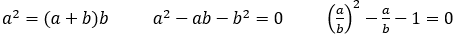 a^2=(a+b)b  a^2-ab-b^2=0  (a/b)^2-a/b-1=0