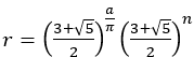 r=((3+√5)/2)^(a/π) ((3+√5)/2)^n