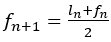 f_(n+1)=(l_n+f_n)/2