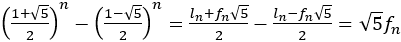 ((1+√5)/2)^n-((1-√5)/2)^n=(l_n+f_n √5)/2-(l_n-f_n √5)/2=√5 f_n