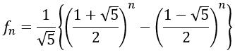 f_n=1/√5 {((1+√5)/2)^n-((1-√5)/2)^n }