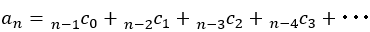 a_n=〖(_n-1^)c〗_0+〖(_n-2^)c〗_1+〖(_n-3^)c〗_2+〖(_n-4^)c〗_3+･･･