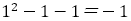 1^2-1-1＝-1