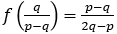 f(q/(p-q))=(p-q)/(2q-p)