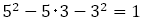 5^2-5･3-3^2=1