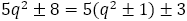 〖5q〗^2±8=5(q^2±1)±3