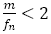 m/f_n<2