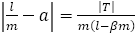 |l/m-a|=|T|/m(l-βm) 