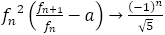 〖f_n〗^2 (f_(n+1)/f_n -a)→(-1)^n/√5