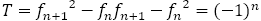 T=〖f_(n+1)〗^2-f_n f_(n+1)-〖f_n〗^2=(-1)^n