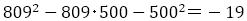 809^2-809･500-500^2＝-19