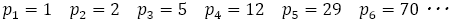 p_1=1 p_2=2 p_3=5 p_4=12 p_5=29 p_6=70 ･･･