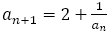a_(n+1)=2+1/a_n