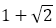 1+√2