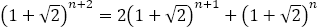 (1+√2)^(n+2)=2(1+√2)^(n+1)+(1+√2)^n