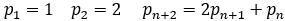 p_1=1 p_2=2 p_(n+2)=2p_(n+1)+p_n