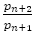p_(n+2)/p_(n+1)