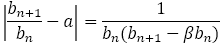 |b_(n+1)/b_n-a|=1/(b_n (b_(n+1)-βb_n))