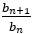 b_(n+1)/b_n