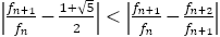 |f_(n+1)/f_n -(1+√5)/2|<|f_(n+1)/f_n-f_(n+2)/f_(n+1)|