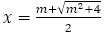 x=(m+√(m^2+4))/2
