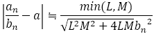 |a_n/b_n -a|≒min(L,M)/(√(L^2 M^2+4LM) 〖b_n〗^2 )