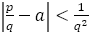 |p/q-a|<1/q^2