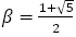 β=(1+√5)/2