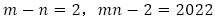 m-n=2，mn-2=2022