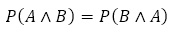 P(A∧B)=P(B∧A)