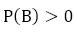 P(B)>0